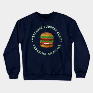 Because Burgers are Freaking Awesome, Funny Foodie Saying, Burger lover, Gift Idea Distressed Hamburger Crewneck Sweatshirt